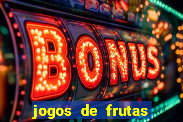 jogos de frutas para ganhar dinheiro